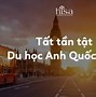 Thủ Tục Đi Du Học Anh 2024 Mới Nhất