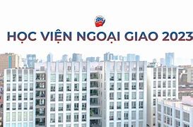 Trường Học Viện Ngoại Giao Tuyển Sinh Năm 2024